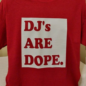 DJ&#39;s Are Dope T-Shirt, DJ Tee