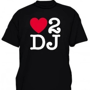 Camiseta Love 2 DJ, camiseta de DJ