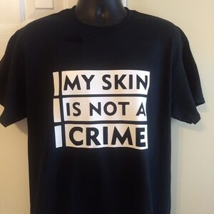 My Skin Is Not A Crime T-Shirt