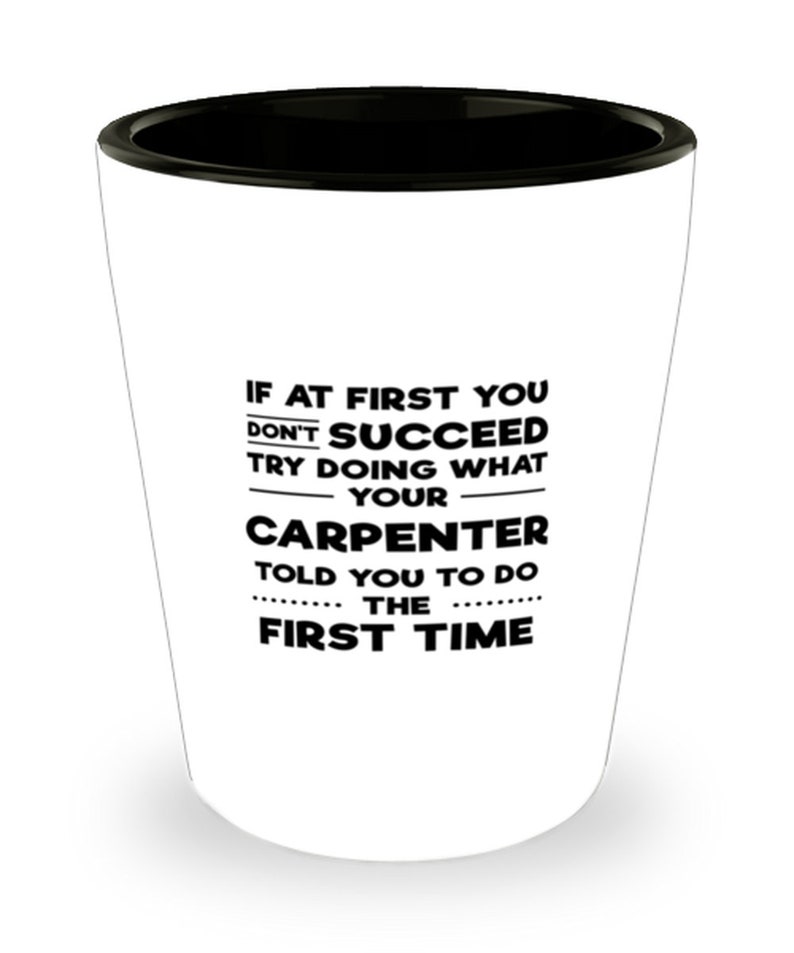 Retirement Graduation Ceramic Cup For Coworker Friends If At First You Don/'t Succeed Funny Shot Glass For Carpenter Carpenter Gift