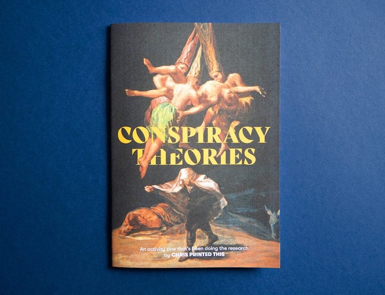 May include: A black and white book cover with a painting of people in the sky. The title of the book is "Conspiracy Theories" in yellow letters. The text below the title reads "An activity zine that's been doing the research by Chris Printed This."