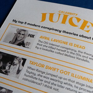May include: A magazine page with the title "Celebrity Juice" and a list of "My top 5 modern conspiracy theories about famous". The first theory is "Avril Lavigne is Dead" and the second theory is "Taylor Swift got Illuminati'd".