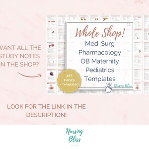May include: A pink and white graphic with the text "Whole Shop!" and a list of nursing study notes topics: Med-Surg, Pharmacology, OB Maternity, Pediatrics, and Templates. The graphic also includes a heart icon with the text "487 Pages &bull; Templates!" and the text "Nursing Bliss".