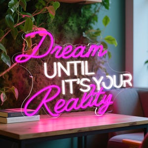 Dream UNTIL IT&#39;S YOUR Reality Neon Sign, Neon Signs for Wall Decor, Neon Sign Bedroom, Motivational Wall Decor