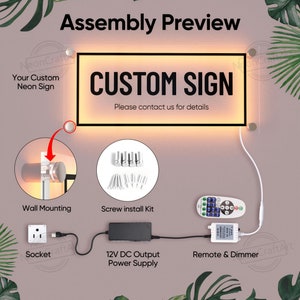 May include: Assembly instructions for a custom neon sign. The image shows a wall-mounted neon sign with the text "CUSTOM SIGN" and the words "Please contact us for details". The image also shows the components needed to assemble the sign, including a power supply, a remote control, and a wall mounting kit.