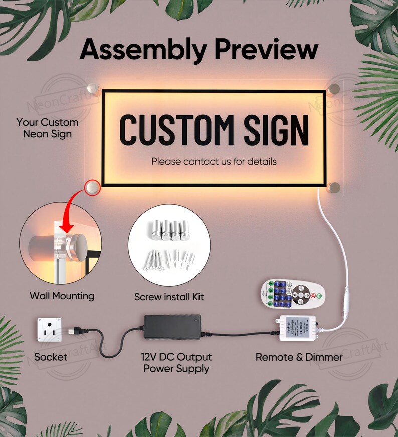 May include: Assembly instructions for a custom neon sign. The image shows a wall-mounted neon sign with the text "CUSTOM SIGN" and the words "Please contact us for details". The image also shows the components needed to assemble the sign, including a power supply, a remote control, and a wall mounting kit.