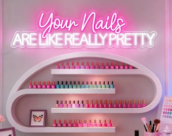 Letrero de neón "Tus uñas son realmente bonitas" / Letrero LED para spa de uñas / Luz LED para salón de uñas / Luz de neón para estudio de uñas / Decoraciones de pared personalizadas para salas de belleza