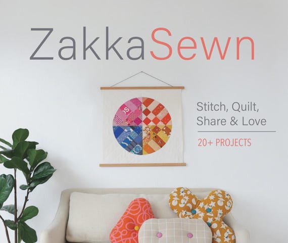 Zakka Sewn- Project Book - Stitch, Quilt, Share & Love