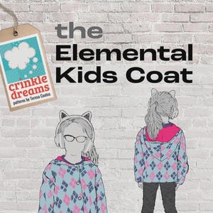 May include: Illustration of a child wearing a blue and pink argyle patterned coat, with the text "The Elemental Kids Coat". A tag with the text "crinkle dreams patterns by Teresa Coates" hangs from the top. The background is a brick wall.