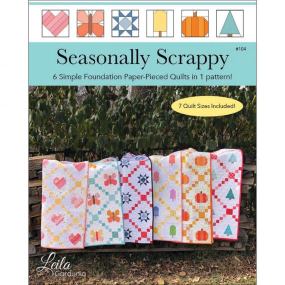 Seasonally Scrappy - 6 Simple Foundation Paper-Pieced Quilts in 1 Pattern - 7 Quilt Sizes