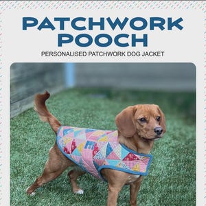 May include: A brown dog wearing a patchwork dog jacket with pink, blue, and yellow geometric patterns. The jacket has a blue trim. The text "PATCHWORK POOCH" and "PERSONALISED PATCHWORK DOG JACKET" are displayed above the dog.