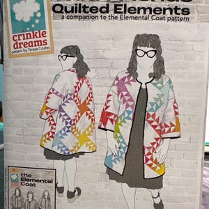 May include: A sewing pattern titled "Wild Friends Quilted Elements" with illustrations of a colorful quilted coat. The pattern includes the text "crinkle dreams" and "the Elemental Coat".