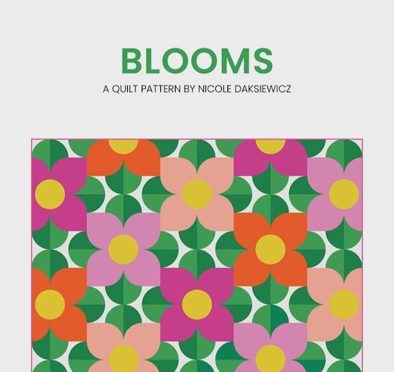 Blooms- A Quilt pattern by Nicole Daksiwcz - For Modern Handcraft -  Mulitble Sizes Baby to King
