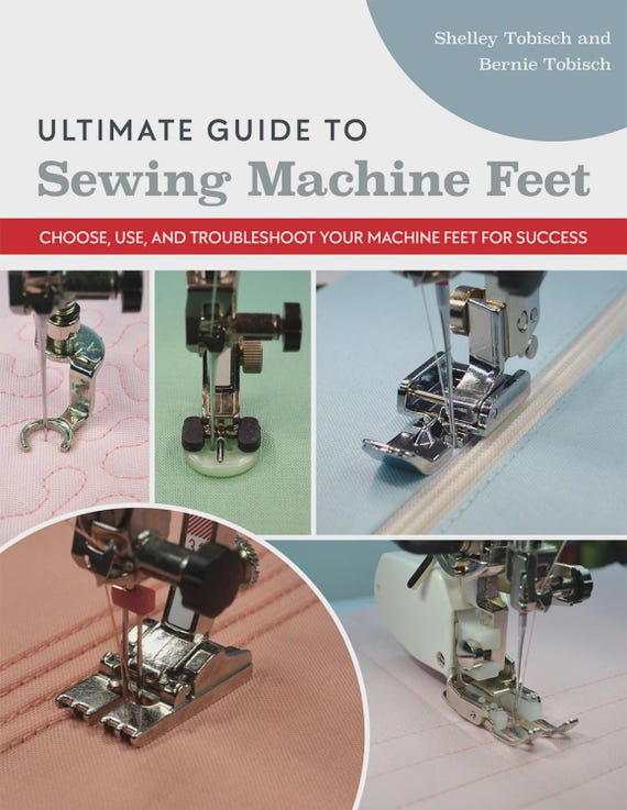 Sewing Machine Feet Guide: Expert Techniques & Applications (Paper Pattern Book)