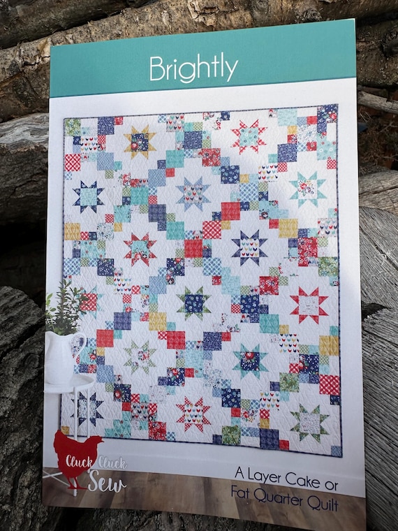 Brightly A Layer Cake or Fat Quarter Quilt Pattern, By Cluck Cluck Sew.