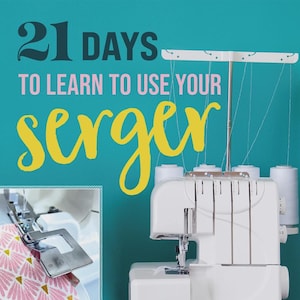 21 Days to Learn to Use Your Serger From Stash Books