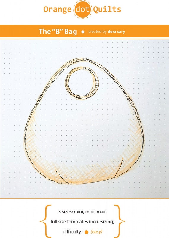 The "B" Bag Pattern by Orange Dot Quilts -  By Dora Car