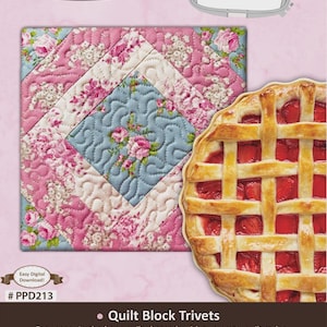 May include: A square quilted hotpad featuring a blue center square with pink roses surrounded by pink floral fabric borders, positioned next to a strawberry pie with a lattice crust. Text includes Embroidery, Easy Digital Download, # PPD213, and Quilt Block Trivets.