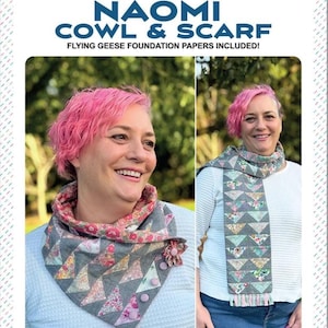 May include: The image features a woman wearing a gray cowl and scarf set with a floral triangle pattern. The set includes a cowl with pink flower accents and a matching scarf. The text on the image reads "NAOMI COWL & SCARF" and "Flying Geese Foundation Papers Included!"
