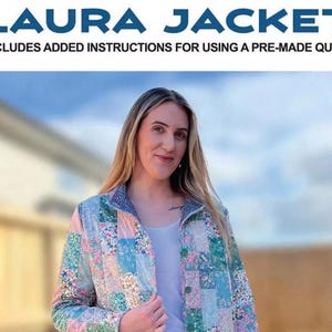 May include: A patchwork jacket with floral and geometric patterns in shades of blue, pink, and green. The jacket has a collar and is open in the front. Text at the top reads "LAURA JACKET" and "INCLUDES ADDED INSTRUCTIONS FOR USING A PRE-MADE QUILT!"