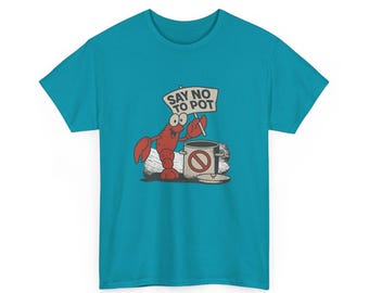 Funny Lobster Graphic Tee, Say No to Pot Shirt, Maine-Inspired Cartoon Design, Beachwear, Gift for Seafood Lovers