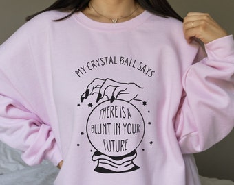 Mi bola de cristal Stoner chica sudadera cosas de bruja Stoner regalos para su sudadera Stoner Pot Head camisa Stoner Babe sudadera de marihuana