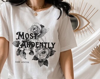 Jane Austen "Most Ardently" Bookish Light Academia Shirt Cottagecore Dark Academia Poet Shirt Jane Austen Gifts Jane Austen Literature Shirt