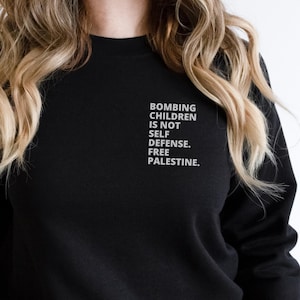 Free Palestine Sweatshirt Bombing Children Is Not Self Defense Free Gaza Lebanon Sweatshirt  Support Palestine Crewneck