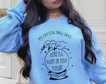 Mi bola de cristal Stoner chica sudadera cosas de bruja Stoner regalos para su sudadera Stoner Pot Head camisa Stoner Babe sudadera de marihuana