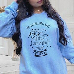 My Crystal Ball Stoner Girl Sweatshirt Witch Stuff Stoner Gifts For Her Stoner Sweatshirt Pot Head Shirt Stoner Babe Marijuana Sweatshirt