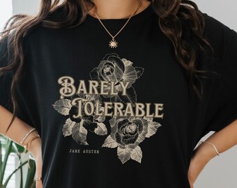 Barely Tolerable Jane Austen Shirt Bookish Gift Strong Girl Shirt Jane Austen Shirt Pride And Prejudice Shirt Feminist Shirt Jane Austen Fan