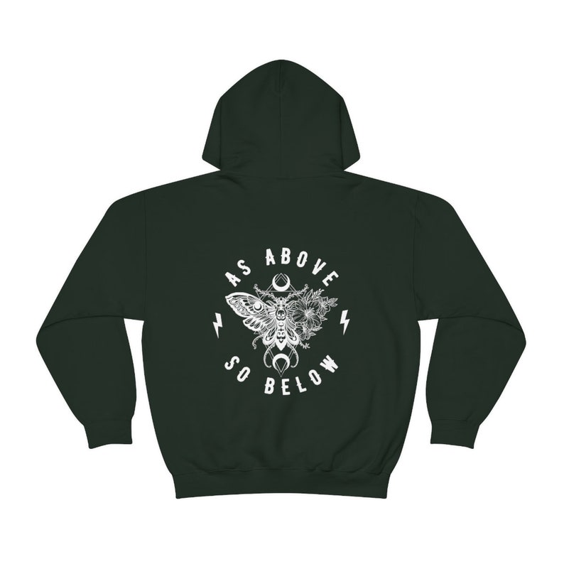 May include: Dark green hooded sweatshirt with a white graphic print of a moth with wings spread, surrounded by flowers and the text "As Above So Below".