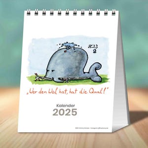Tischkalender 2025 "Wer den Wal hat, hat die Qual!"