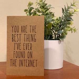 Carte d'anniversaire, vous êtes la meilleure chose que j'ai jamais trouvée sur Internet, cadeau pour petit ami, cadeau pour petite amie, carte pour petite amie, carte d'anniversaire