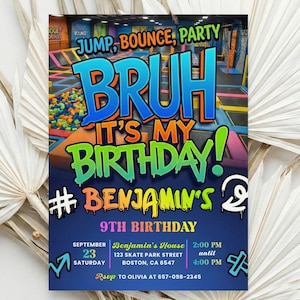 May include: A colorful birthday party invitation with the text "BRUH It's My Birthday!" and "Benjamin's 9th Birthday." The invitation includes event details: date, time, and location. The background features a trampoline park.