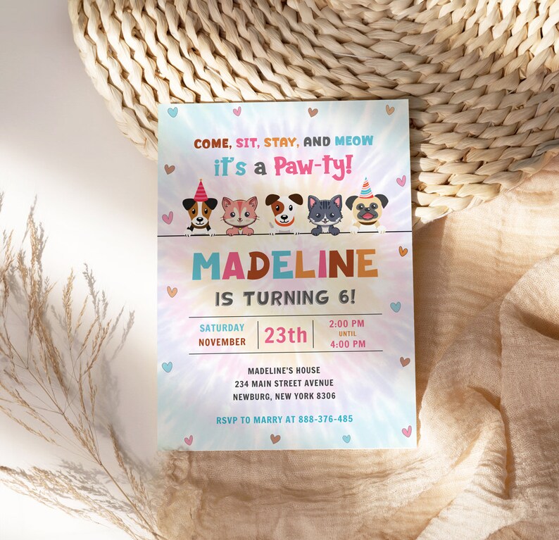 May include: A colorful invitation with a tie-dye background featuring a group of cartoon animals wearing party hats. The text reads "Come, sit, stay, and meow it's a Paw-ty! Madeline is turning 6! Saturday, November 23th, 2:00 PM until 4:00 PM. Madeline's House, 234 Main Street Avenue, Newburg, New York 8306. RSVP to marry at 888-376-485."