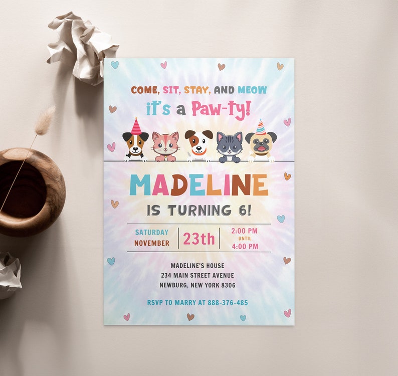 May include: A colorful invitation with a tie-dye background featuring a group of cartoon animals. The text reads "Come, sit, stay, and meow it's a Paw-ty! Madeline is turning 6!" with details about the party date, time, and location.