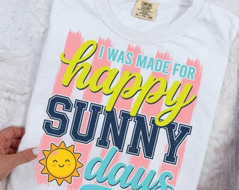 I Was Made For Happy Sunny Days Png, Preppy Summer Png, Trendy Summer Png, Summer Spring Girly Png Design, Retro Beach Png, Summer Vibes Png