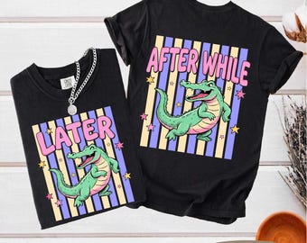 Later Gator PNG, After While Crocodile PNG, Trending PNG, Girly Png, Front Back, Catch Phrase Png, Boutique Png, Respect The Locals Png