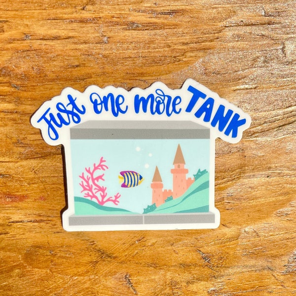 Just One More Tank sticker |Fish Tank decal | Waterproof Fish Tank sticker