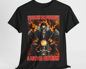 Please Be Patient I Have Autism, Funny Hard Skeleton Meme T-shirt, Flaming Skull, Ironic Cringe Skeleton Meme, Gift, Best Seller Shirt