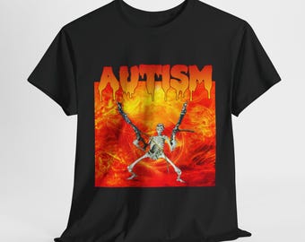 Autistic Funny Skeleton Shirt, Autism Edgy Skeleton Meme, Oddly Specific Shirt, Offensive Gifts shirts, Cursed shirts, Inappropriate Shirt