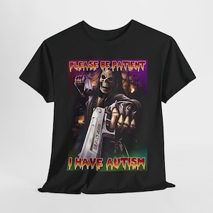 Bitte seien Sie geduldig, ich habe Autismus Lustiges hartes Skeleton Meme T-Shirt2, lustiges Autismus Skeleton Tee, Autismus Meme Tee, Geschenk, Bestseller Shirt