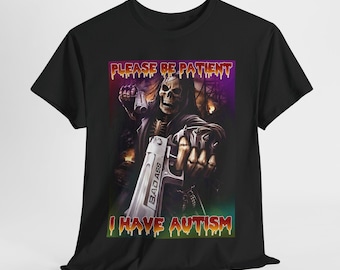 Please Be Patient I Have Autism Funny Hard Skeleton Meme T-Shirt2, Funny Autism Skeleton Tee, Autism Meme Tee, Gift, Best Seller Shirt