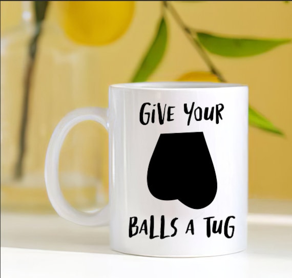 Give Your Balls a Tug Mug Live In Your Balls Mug Funny Etsy