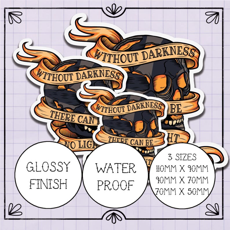 May include: Three glossy, water-proof stickers with a skull graphic and the text "Without darkness there can be no light". The stickers are available in three sizes: 110mm x 90mm, 90mm x 70mm, and 70mm x 50mm.