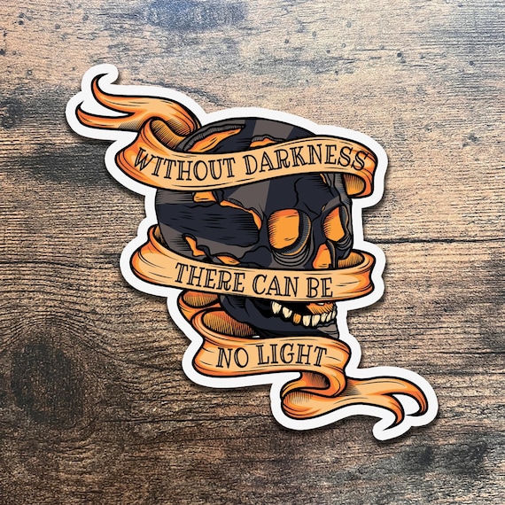 Skull Sticker: Without Darkness Banner, Gothic Decal