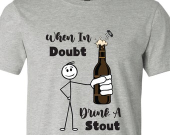 Funny Stout Beer T-Shirt, Beer Lover Gift