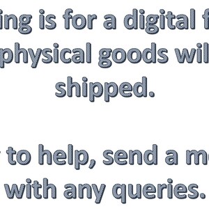 May include: Text overlay on a white background that reads: "This listing is for a digital file only. No physical goods will be shipped. Happy to help, send a message with any queries."