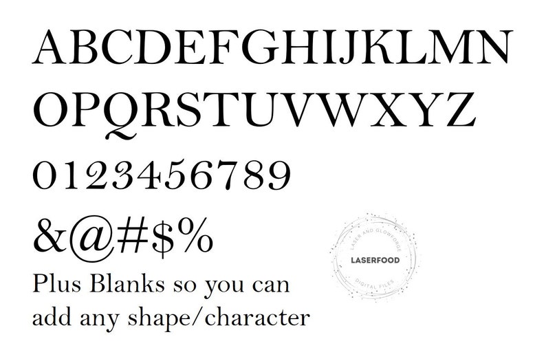 May include: A black and white font alphabet with uppercase letters, numbers 0-9, and symbols including ampersand, at sign, number sign, dollar sign, and percent sign. The text "Plus Blanks so you can add any shape/character" is below the font. A circular watermark with the text "LASERFOOD DIGITAL FILES" is in the lower right corner.